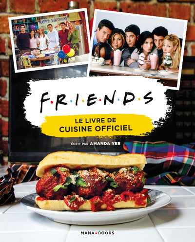 FRIENDS - LE LIVRE DE CUISINE OFFICIEL