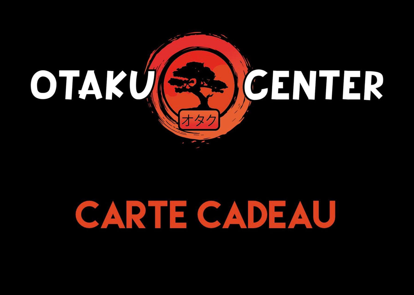 La carte-cadeau Otaku Center