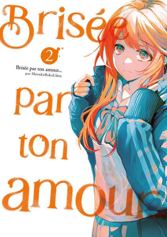 BRISÉE PAR TON AMOUR... - TOME 02 (NOUVELLE ÉDITION)