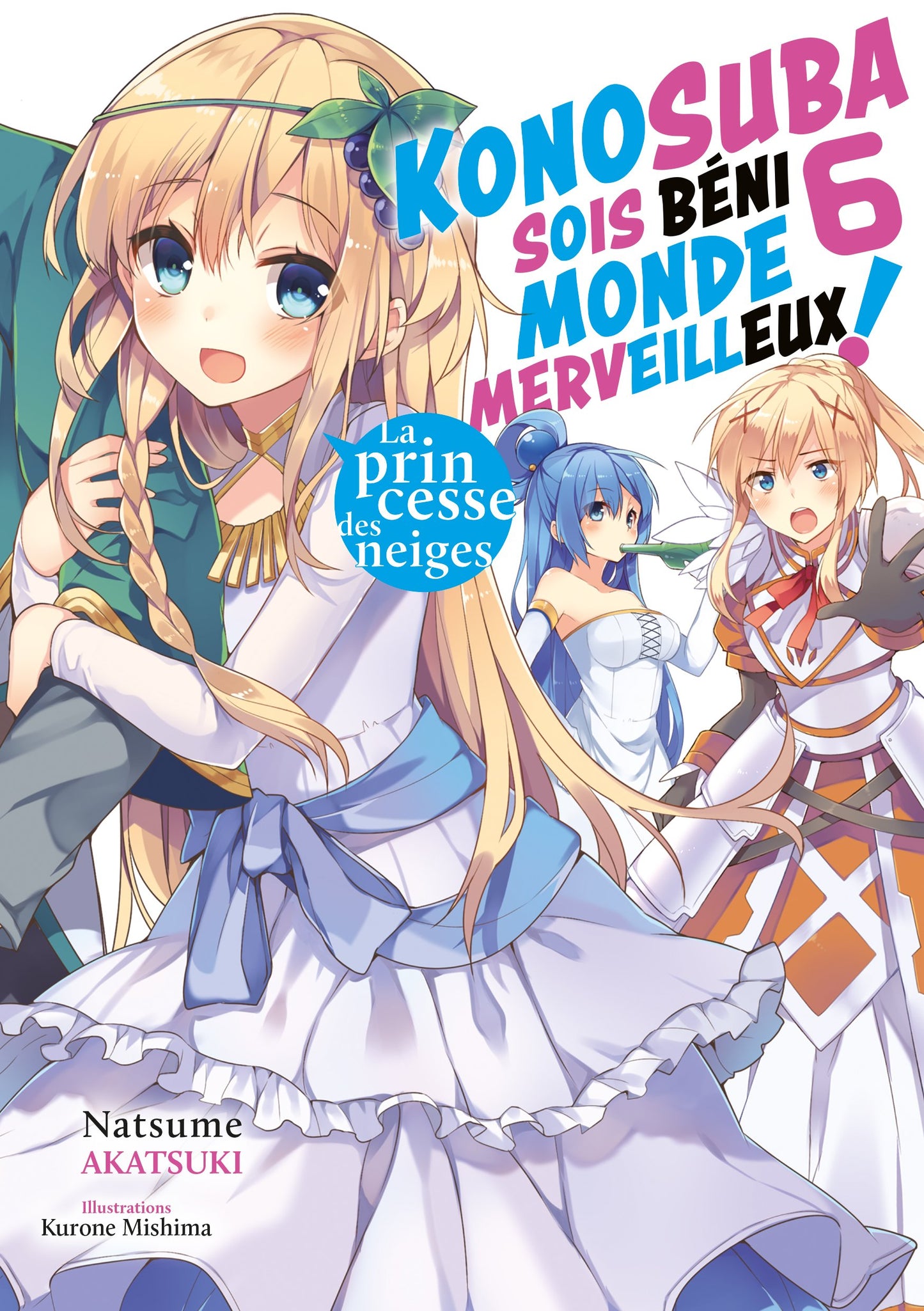 KONOSUBA : SOIS BÉNI MONDE MERVEILLEUX ! - TOME 6 (LIGHT NOVEL)