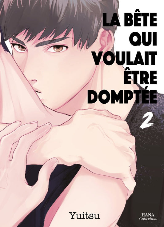 La bête qui voulait être domptée - Tome 02