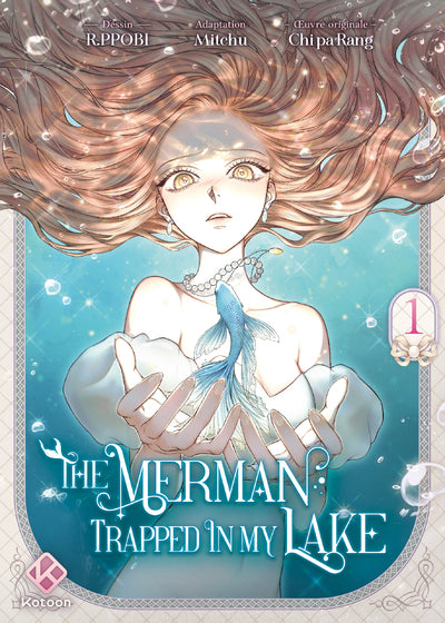 THE MERMAN TRAPPED IN MY LAKE - TOME 1